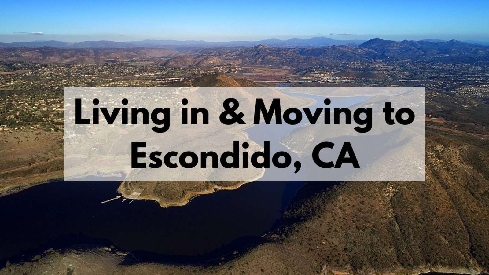 Living in Escondido Is Moving to Escondido CA Right for You