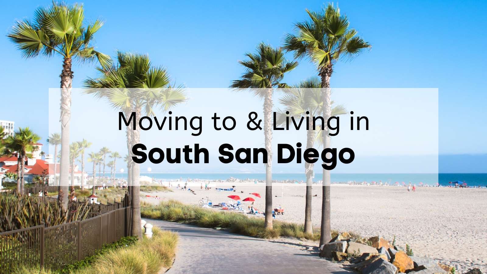 South San Diego 🏡 Living in South San Diego Guide [Rent, Home Prices Things to Do + More]